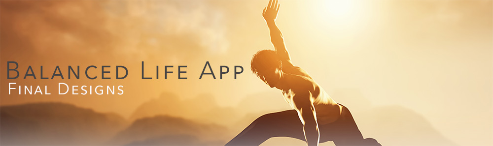 Balance Life App - Final Designs